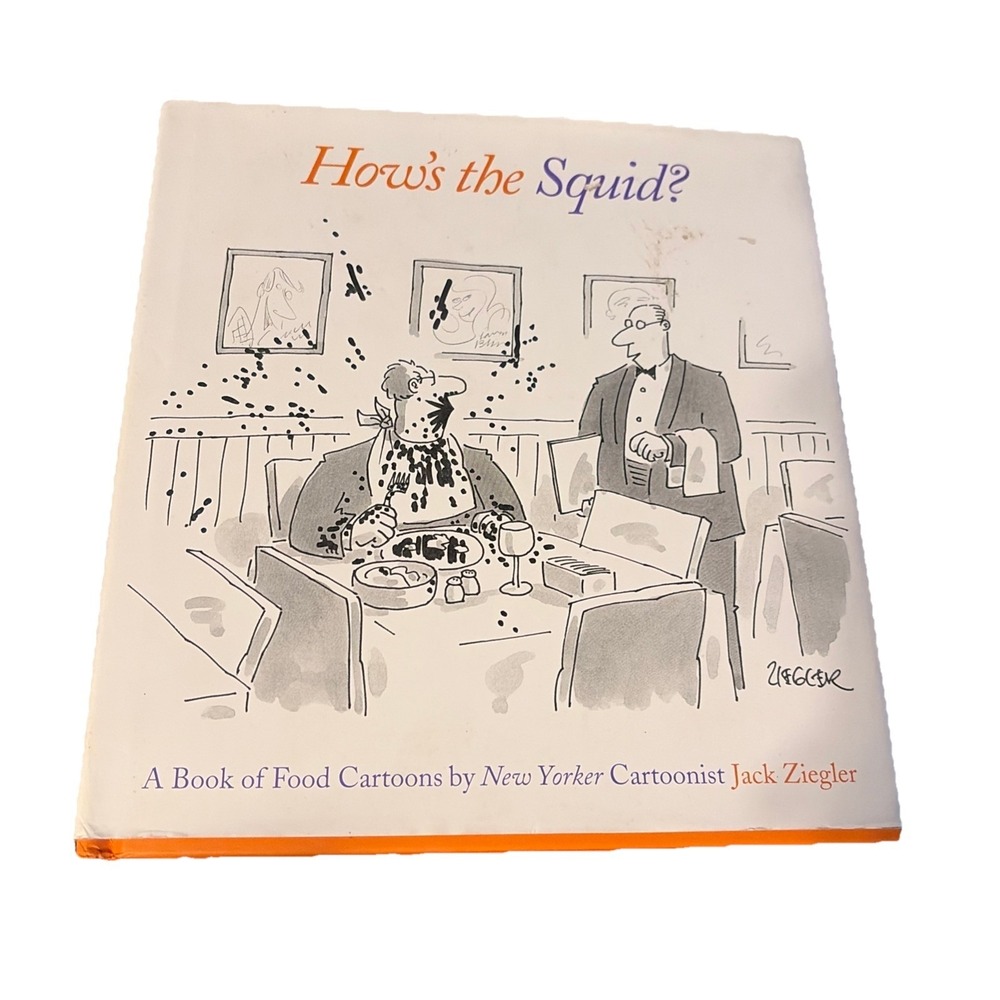 How's the Squid? : A Book of Food Cartoons Jack Ziegler Hardback
